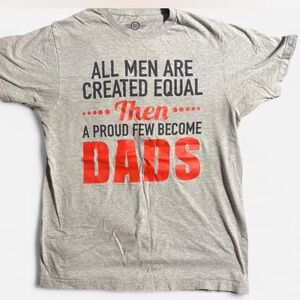 Men’s size medium Mad Engine Grey “All men are created equal then…” dad shirt